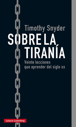 SOBRE LA TIRANÍA (VEINTE LECCIONES QUE APRENDER DEL SIGLO XX)