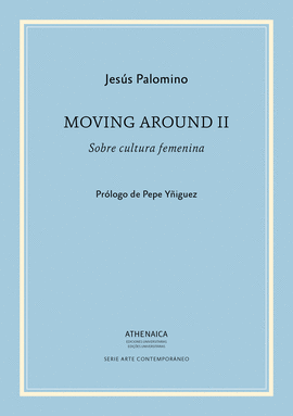 MOVING AROUND II (SOBRE CULTURA FEMENINA)