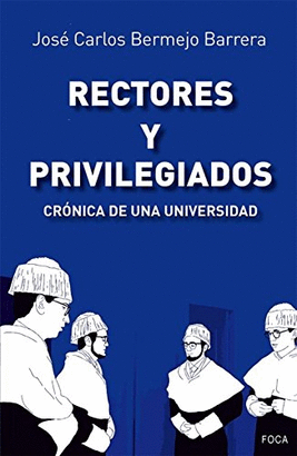 RECTORES Y PRIVILEGIADOS (CRÓNICA DE UNA UNIVERSIDAD)