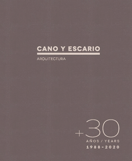 CANO Y ESCARIO: ARQUITECTURA 30 AÑOS (1988-2020)