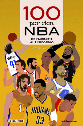 100 POR CIEN NBA (DE NAISMITH AL UNICORNIO)