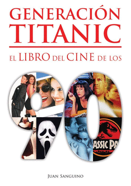 GENERACIÓN TITANIC: EL LIBRO DEL CINE DE LOS 90