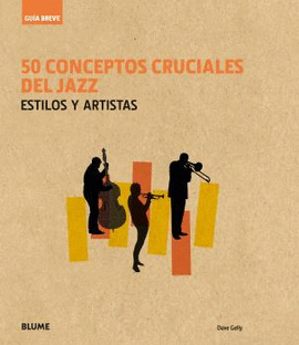 50 CONCEPTOS CRUCIALES DEL JAZZ (ESTILOS Y ARTISTAS)