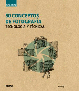 50 CONCEPTOS DE FOTOGRAFÍA (TECNOLOGÍA Y TÉCNICAS)