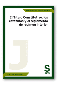 EL TÍTULO CONSTITUTIVO, LOS ESTATUTOS Y EL REGLAMENTO DE RÉGIMEN INTERIOR