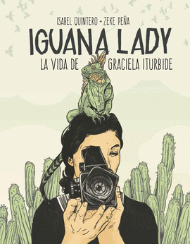 IGUANA LADY: LA VIDA DE GRACIELA ITURBIDE