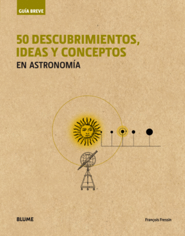 50 DESCUBRIMIENTOS, IDEAS Y CONCEPTOS EN ASTRONOMÍA