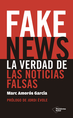 FAKE NEWS (LA VERDAD DE LAS NOTICIAS FALSAS)