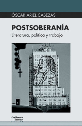 POSTSOBERANÍA (LITERATURA, POLÍTICA Y TRABAJO)