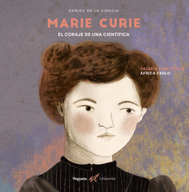 MARIE CURIE: EL CORAJE DE UNA CIENTÍFICA