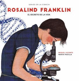 ROSALIND FRANKLIN EL SECRETO DE LA VIDA