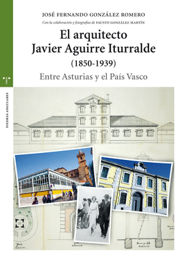 EL ARQUITECTO JAVIER AGUIRRE ITURRALDE (1850-1939)