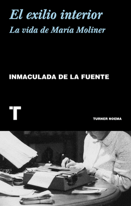 EL EXILIO INTERIOR (LA VIDA DE MARÍA MOLINER)