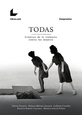 TODAS (CRÓNICAS DE LA VIOLENCIA CONTRA LAS MUJERES)