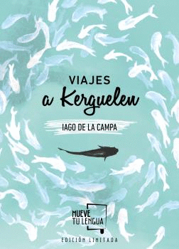 VIAJES A KERGUELEN (EDICIÓN LIMITADA)