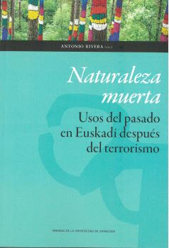 NATURALEZA MUERTA: USOS DEL PASADO EN EUSKADI DESPUES DEL TERRORISMO