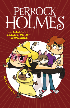 PERROCK HOLMES 09: EL CASO DEL ESCAPE ROOM IMPOSIBLE