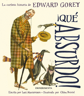 ¡QUÉ ABSURDO! (LA CURIOSA HISTORIA DE EDWARD GOREY)