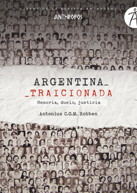 ARGENTINA TRAICIONADA (MEMORIA, DUELO, JUSTICIA)