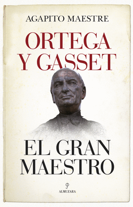ORTEGA Y GASSET: EL GRAN MAESTRO