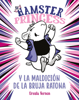 HAMSTER PRINCESS Y LA MALDICIÓN DE LA BRUJA RATONA