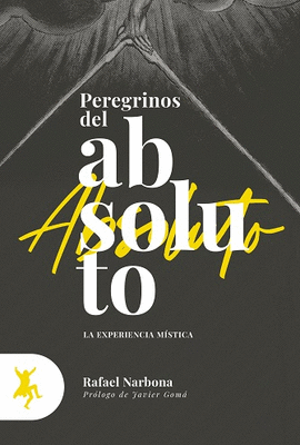 PEREGRINOS DEL ABSOLUTO (LA EXPERIENCIA MÍSTICA)