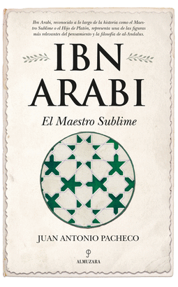 IBN ARABI: EL MAESTRO SUBLIME