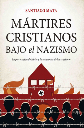 MÁRTIRES CRISTIANOS BAJO EL NAZISMO