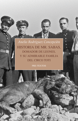HISTORIA DE MR. SABAS, DOMADOR DE LEONES, Y DE SU ADMIRABLE FAMILIA DEL CIRCO TO