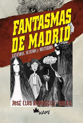 FANTASMAS DE MADRID (SUCESOS, MISTERIOS Y LEYENDAS)