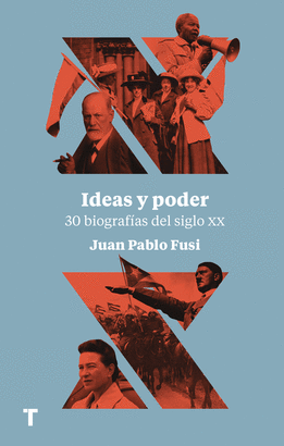 IDEAS Y PODER (30 BIOGRAFÍAS DEL SIGLO XX)