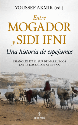 ENTRE MOGADOR Y SIDI IFNI (UNA HISTORIA DE ESPEJISMOS)