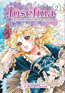 JOSEFINA: LA EMPERATRIZ DE LAS ROSAS Nº 02/04