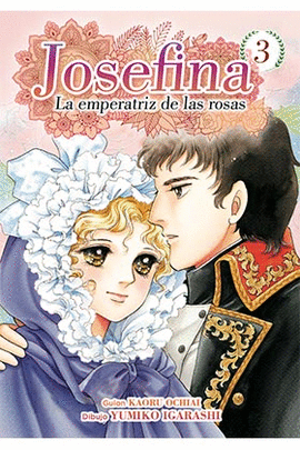 JOSEFINA: LA EMPERATRÍZ DE LAS ROSAS Nº 03/04