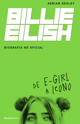 BILLIE EILISH (BIOGRAFÍA NO OFICIAL)