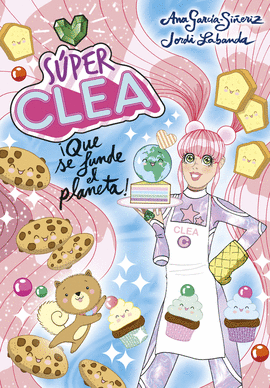 SÚPER CLEA 2: ¡QUE SE FUNDA EL PLANETA! (SERIE SÚPER CLEA 2)