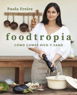 FOODTROPIA CÓMO COMER RICO Y SANO)