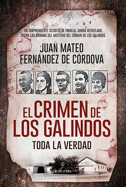 EL CRIMEN DE LOS GALINDOS: TODA LA VERDAD