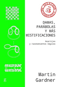 DAMAS, PARABOLAS Y MISTIFICACIONES. ACERTIJOS Y RAZONAMIENTOS LÓGICOS