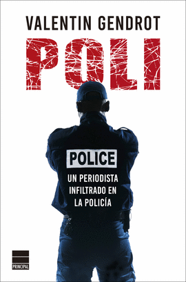 POLI (UN PERIODISTA INFILTRADO EN LA POLICÍA)