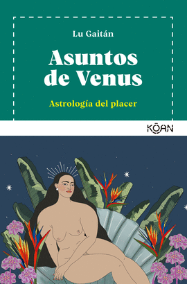 ASUNTOS DE VENUS (ASTROLOGÍA DEL PLACER)