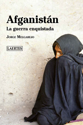 AFGANISTÁN: LA GUERRA ENQUISTADA