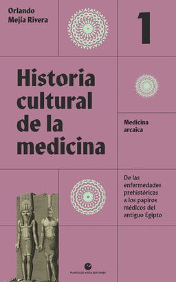 HISTORIA CULTURAL DE LA MEDICINA 1: MEDICINA ARCAICA