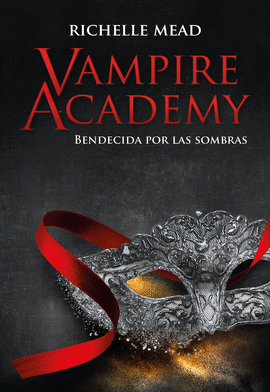 VAMPIRE ACADEMY 3: BENDECIDA POR LA SOMBRA