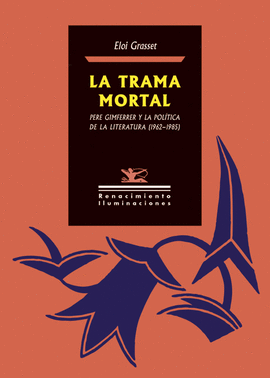 LA TRAMA MORTAL (PERE GIMFERRER Y LA POLÍTICA DE LA LITERATURA (1962-1985)