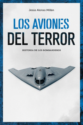 LOS AVIONES DEL TERROR (HISTORIA DE LOS BOMBARDEROS)