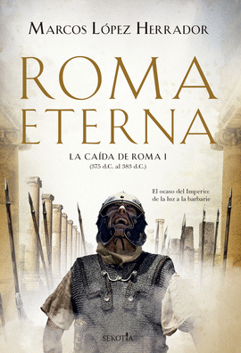 LA CAIDA DE ROMA 1: ROMA ETERNA