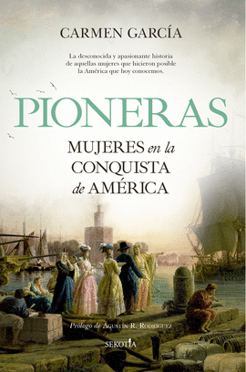PIONERAS (MUJERES EN LA CONQUISTA DE AMÉRICA)