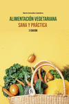 ALIMENTACIÓN VEGETARIANA SANA Y PRÁCTICA-2ª EDICIÓN