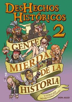DESHECHOS HISTÓRICOS 2: GENTE MIERDA DE LA HISTORIA